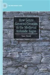 Book cover of How Genre Governs Creation in the Medieval Icelandic Sagas by Yoav Tirosh
