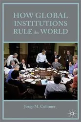 Book cover of How Global Institutions Rule the World by Josep M Colomer