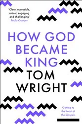 Book cover of How God Became King by Tom Wright