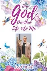 Book cover of How God Breathed Life Into Me by Unknown