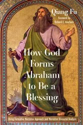 Book cover of How God Forms Abraham to Be a Blessing by Qiang Fu