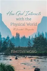 Book cover of How God Interacts with the Physical World by Timothy Wong
