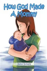 Book cover of How God Made A Mommy by Jaime Bonura