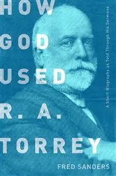 Book cover of How God Used R.A. Torrey by Fred Sanders