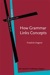 Book cover of How Grammar Links Concepts by Friedrich Ungerer