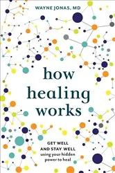 Book cover of How Healing Works by Wayne Jonas