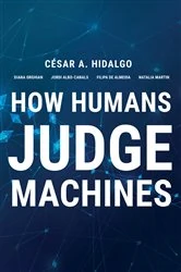 Book cover of How Humans Judge Machines by Cesar A. Hidalgo