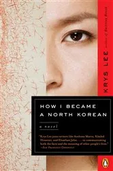 Book cover of How I Became a North Korean by Krys Lee