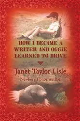 Book cover of How I Became a Writer and Oggie Learned to Drive by Janet Taylor Lisle