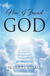 Book cover of How I Found God by Susan Tunstall