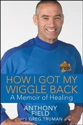 Book cover of How I Got My Wiggle Back by Anthony Field