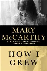 Book cover of How I Grew by Mary McCarthy