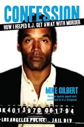 Book cover of How I Helped O.J. Get Away With Murder by Mike Gilbert