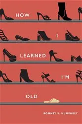 Book cover of How I Learned I'm Old by Romney S Humphrey