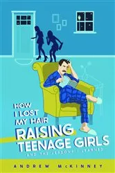 Book cover of How I Lost My Hair Raising Teenage Girls and the lessons I learned by Unknown