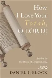 Book cover of How I Love Your Torah, O LORD! by Daniel I. Block