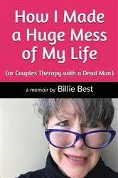 Book cover of How I Made a Huge Mess of My Life by Unknown