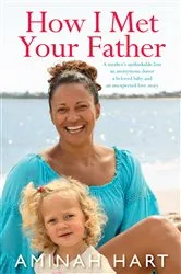 Book cover of How I Met Your Father by Aminah Hart