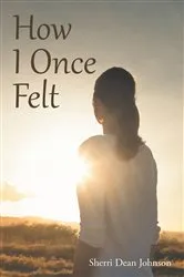 Book cover of How I Once Felt by Sherri Dean Johnson