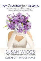 Book cover of How I Planned Your Wedding by Susan Wiggs