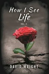Book cover of How I See Life, Volume 2 by David Wright