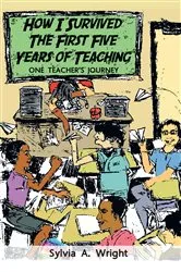 Book cover of How I Survived the First Five Years of Teaching by Sylvia A. Wright