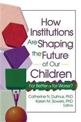 Book cover of How Institutions are Shaping the Future of Our Children by Catherine Dulmus