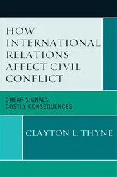 Book cover of How International Relations Affect Civil Conflict by Clayton L. Thyne