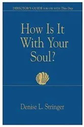 Book cover of How Is It With Your Soul (Director Guide) by Denise Stringer