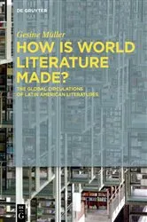 Book cover of How Is World Literature Made? by Gesine Müller