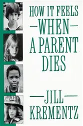 Book cover of How It Feels When a Parent Dies by Jill Krementz