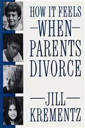 Book cover of How It Feels When Parents Divorce by Jill Krementz
