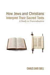 Book cover of How Jews and Christians Interpret Their Sacred Texts by Charles David Isbell
