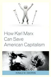 Book cover of How Karl Marx Can Save American Capitalism by Ronald W. Dworkin
