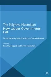 Book cover of How Labour Governments Fall by T. Heppell