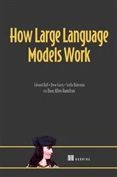 Book cover of How Large Language Models Work by Edward Raff