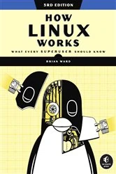 Book cover of How Linux Works, 3rd Edition by Brian Ward