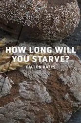 Book cover of How Long Will You Starve? by Fallon Bates