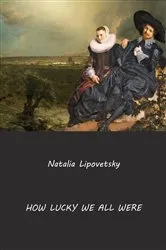 Book cover of HOW LUCKY WE ALL WERE by Unknown