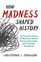 Book cover of How Madness Shaped History by Christopher J. Ferguson