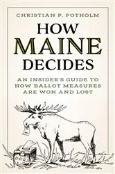 Book cover of How Maine Decides by Christian P. Potholm
