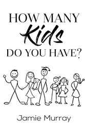 Book cover of How Many Kids Do You Have? by Jamie Murray