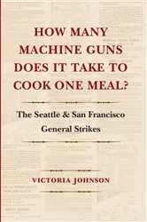 Book cover of How Many Machine Guns Does It Take to Cook One Meal? by Victoria Johnson