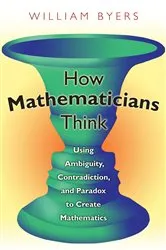 Book cover of How Mathematicians Think by William Byers