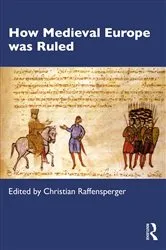 Book cover of How Medieval Europe was Ruled by Christian Raffensperger