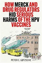 Book cover of How Merck and Drug Regulators Hid Serious Harms of the HPV Vaccines by Peter C. Gøtzsche
