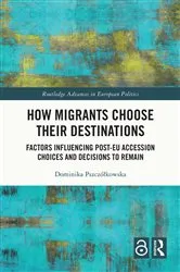 Book cover of How Migrants Choose Their Destinations by Dominika Pszczółkowska