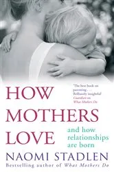 Book cover of How Mothers Love by Naomi Stadlen