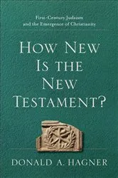 Book cover of How New Is the New Testament? by Donald A. Hagner