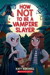 Book cover of How Not to be a Vampire Slayer by Katy Birchall